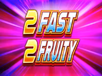 2 Fast 2 Fruity