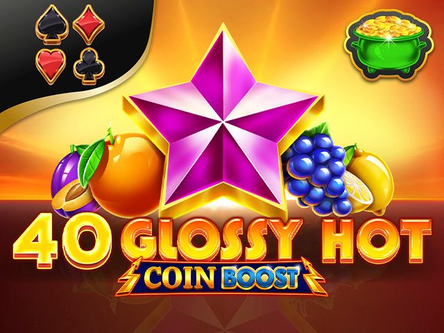 40 Glossy Hot Coin Boost