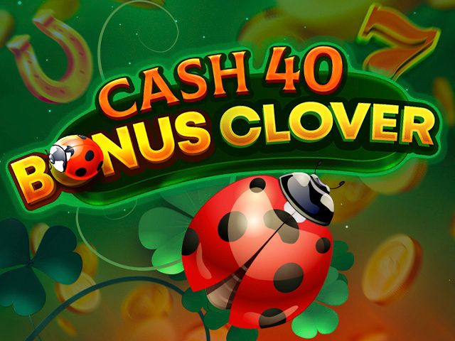 Cash 40 Bonus Clover