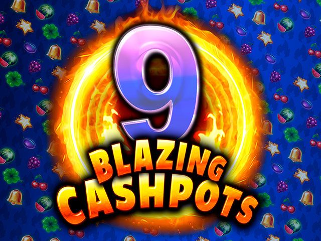 9 Blazing Cashpots