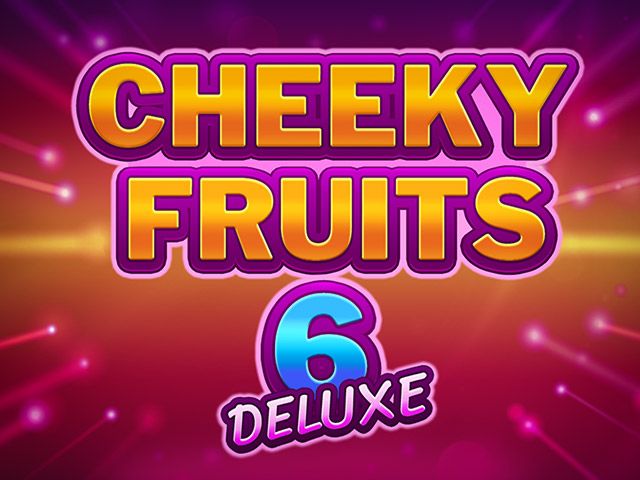 Cheeky Fruits 6 Deluxe