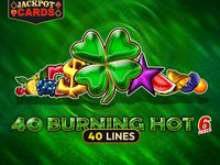 40 Burning Hot 6 reels