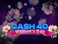 Cash 40 Women's Day