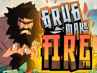 Grug Make Fire™